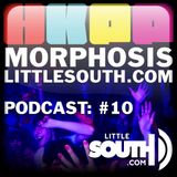 Morphosis Littlesouth.com Podcast #10