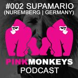 PINKMONKEYS PODCAST #002 SUPAMARIO (NUREMBERG | GERMANY)