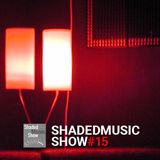 Shaded Music Show #15