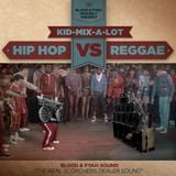 Kid Mix-A-Lot - Hip Hop VS Reggae "The Mixtape" Blood & Fyah gone INTL