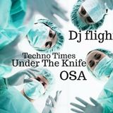 Dj Flight (Alaskan) - Techno Times (Under The Knife Mix) OSA April 2nd