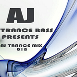 Trance Bass Presents Trance Mix 018 By AJ Chen