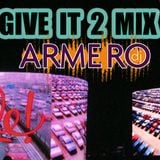 ARMERO - GIVE IT 2 MIX