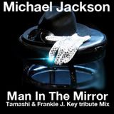 Michael Jackson - Man In The Mirror (Tamashi & Frankie J Key Tribute Mix)