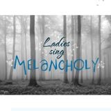 Ladies Sing Melancholy