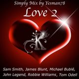 LOVE 02 (Sam Smith, James Blunt, Michael Bublé, John Legend, Tom Odell, Robbie Williams)