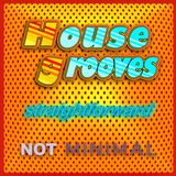 House grooves > straightforward