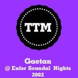 Gaetan - Enfer Scandal Night -2002