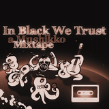 "In Black We Trust" A Mushikko Mixtape