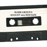 Mark Green's August 2015 Mixtape