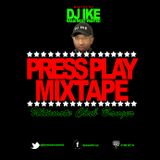 DJ IKE PRESENTS PRESS PLAY MIXTAPE VOL 6