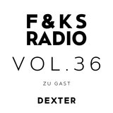 F&KS Radio Vol. 36 // DEXTER
