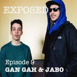 EXPOSED #9 : GAN GAH & JABO (LOW'UP)