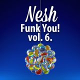 Nesh - Funk You! vol. 6.