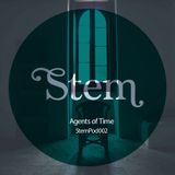Stem Podcast 002 - Agents Of Time