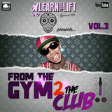@LearnAsYouLift & @Apparel_89 - From The Gym 2 The Club (Volume.3)