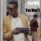 You Will, You Won't