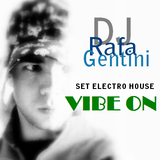 DJ Rafa Gentini - SET ELECTRO HOUSE - VIBE ON