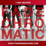 7-Day Mixtape: Vol. 57 - Fade Chromatic