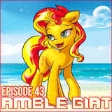The Amble Gate - Episode 43 (Stealth pony mix)
