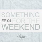 Something for the Weekend EP04