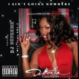 DJ Deltonia Cannon I AIN'T GOING NOWHERE VOL 2