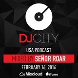 Señor Roar - DJcity Podcast - Feb. 16, 2016