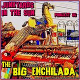 BIG ENCHILADA 86: Junkyards in the Sun