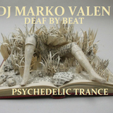 DJ MARKO VALEN - PSYCHEDELIC TRANCE - DEAF BY BEAT - BACK TO BACK RADIO