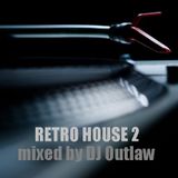 RETRO HOUSE 2 mixed by DJ Outlaw
