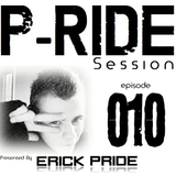 Erick Pride pres. P-Ride Session 010 (Episode dedicated to Get Tranced Events)
