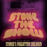Stone The Show Special - Stoner's Forgotten Children