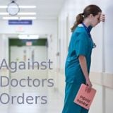 Against Doctors Orders