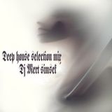 Dj Mert Şimşek Deep House Selection Mix