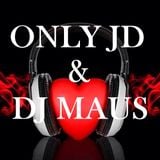 ONLY JD 030 & guest DJ MAUS