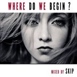 SKIP - WHERE DO WE BEGIN