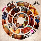 2015 Dj Pat Pat Girls in Wonderland Vol.9 Hosted by: Whitney Mixter