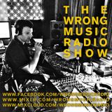 The Wrong Music Radio Show SEPTEMBER 2012