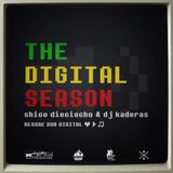 shico dieciocho & dj kaderas - The Digital Season - 2013