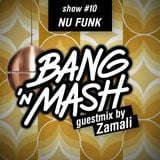 Bang 'n Mash NU-FUNK Ramp Shows #10 2012 Zamali Guestmix