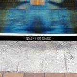 Tracks On Trains