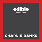 Podible 006 - Charlie Banks