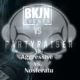 Partyraiser vs. Aggressive vs. Nosferatu - BKJN vs. Partyraiser V.I.P.