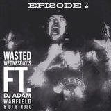 Wasted Wednesday's Episode 2