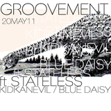 GROOVEMENT // STATELESS x KIDKANEVIL x BLUE DAISY // 20MAY11
