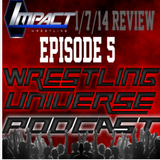 TNA Impact Wrestling 1/7/15 Review - Wrestling Universe Podcast - Episode 5