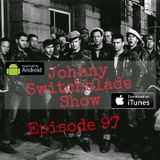 The Johnny Switchblade Show #97