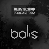 Balis - Deep2Techno Podcast 002