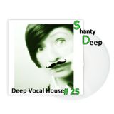 Shanty - Deep Vocal House #25