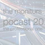 The Monitors Public Podcast 20 - the professional one